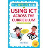 The Ultimate Guide to Using ICT Across the Curriculum