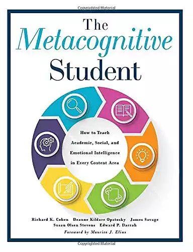 The Metacognitive Student: How to Teach Academic, Social, and Emotional Intelligence in Every Content Area (Your guide to metacognitive instruction and social-emotional learning)